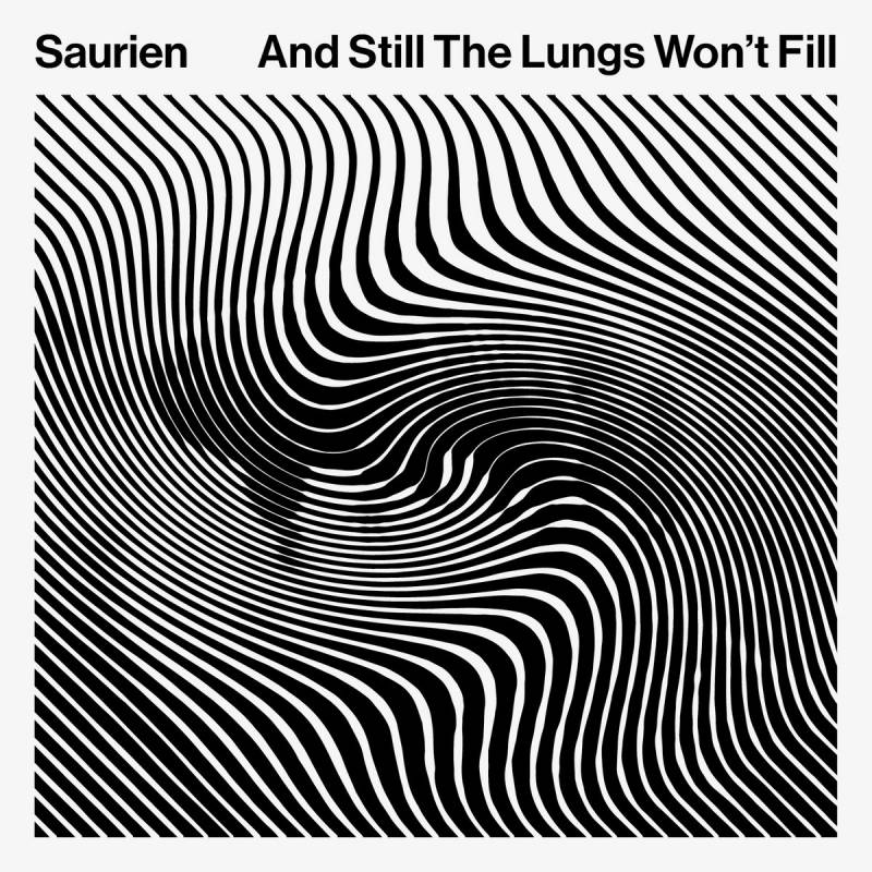 chronique Saurien - And Still the Lungs Won't Fill