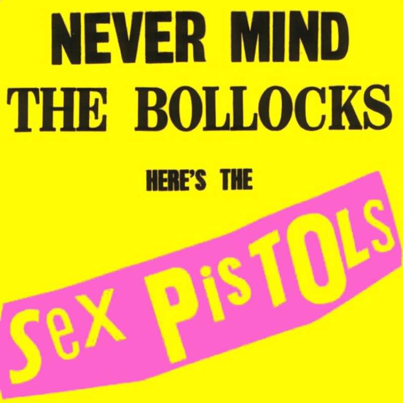chronique Sex Pistols - Never Mind The Bollocks, Here's the Sex Pistols
