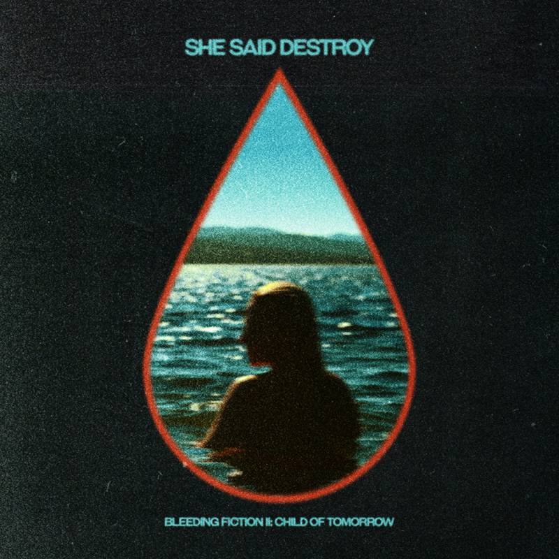 chronique : She Said Destroy - Bleeding Fiction II: Child of Tomorrow chronique She Said Destroy - Bleeding Fiction II: Child of Tomorrow