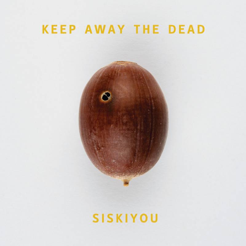 chronique : Siskiyou - Keep Away The Dead chronique Siskiyou - Keep Away The Dead