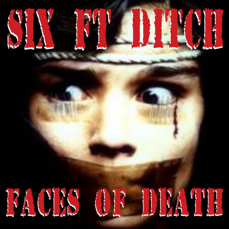 chronique Six Ft Ditch - Faces Of Death