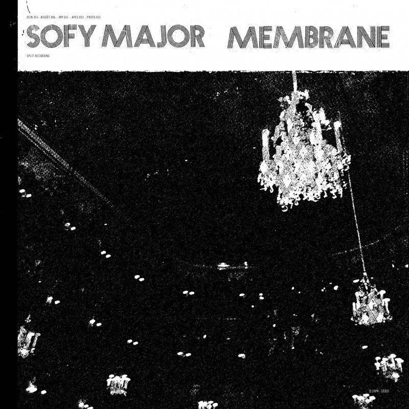 chronique Sofy Major + Membrane - Split Sofy Major / Membrane