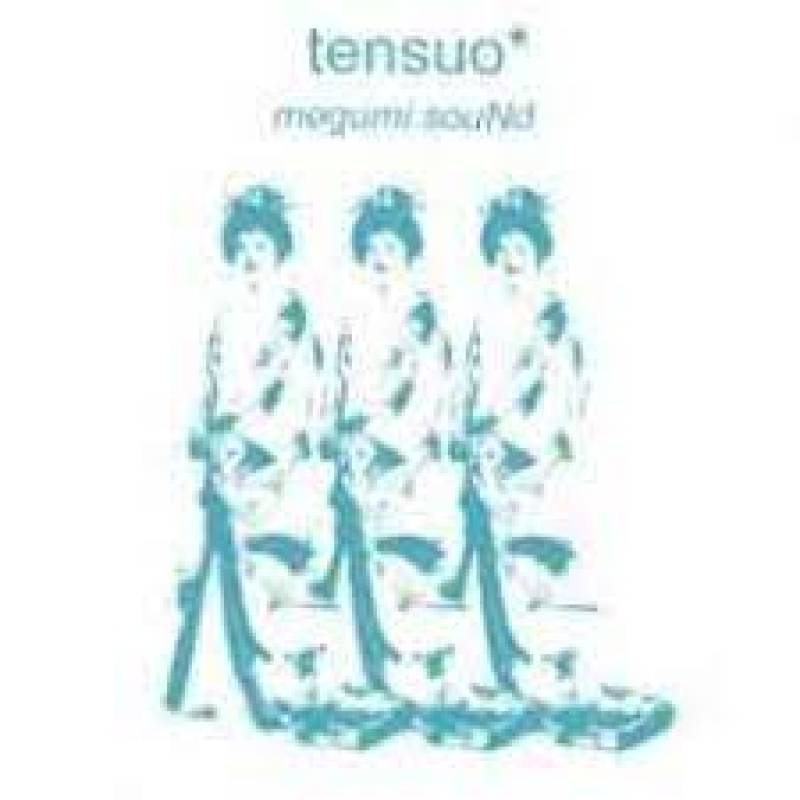 chronique : Tensuo - Megumi SouNd chronique Tensuo - Megumi SouNd