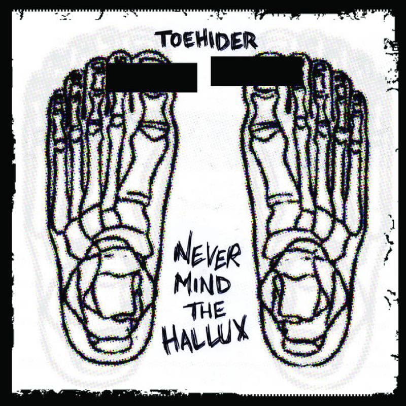 chronique Toehider - Never Mind the Hallux