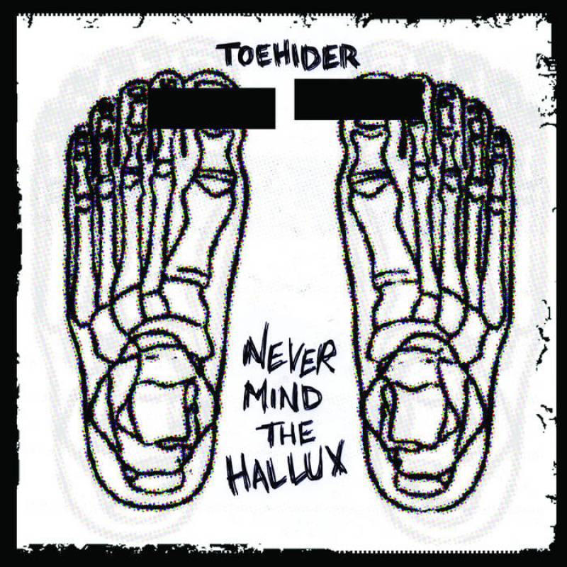 chronique : Toehider - Never Mind the Hallux chronique Toehider - Never Mind the Hallux