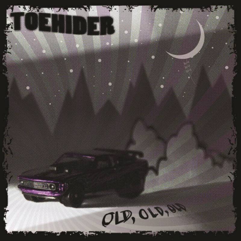 chronique Toehider - Old, Old, Old
