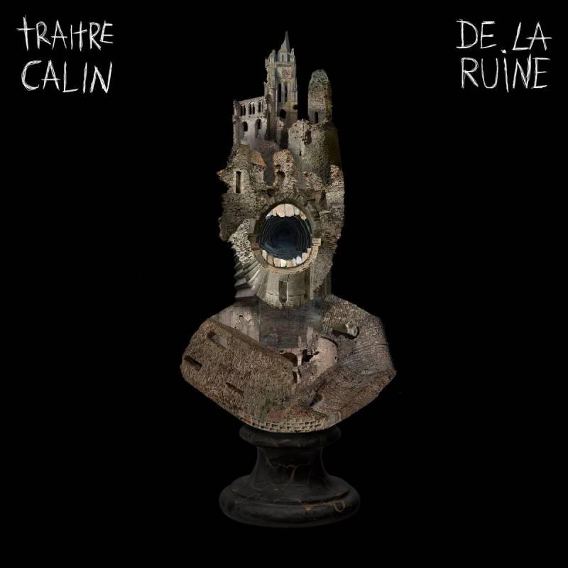 chronique : Traître Câlin - De La Ruine chronique Traître Câlin - De La Ruine