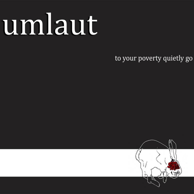 chronique : Umläut - To Your Poverty Quietly Go chronique Umläut - To Your Poverty Quietly Go