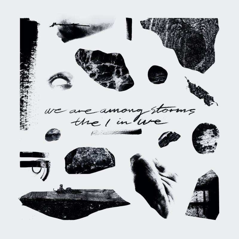 chronique : We Are Among Storms - The I In We chronique We Are Among Storms - The I In We