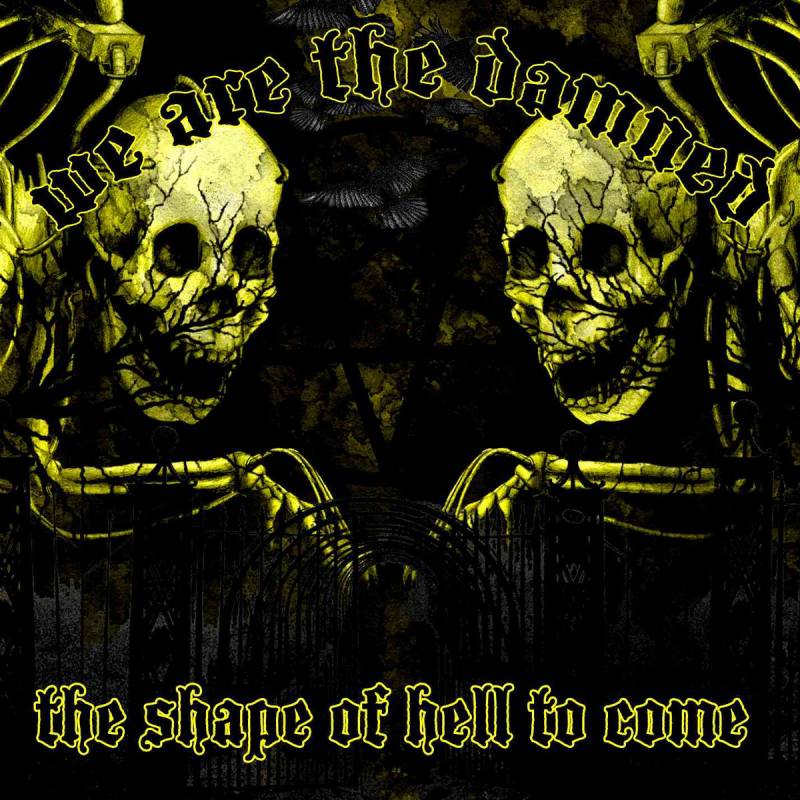 chronique We Are The Damned - The Shape Of Hell To Come