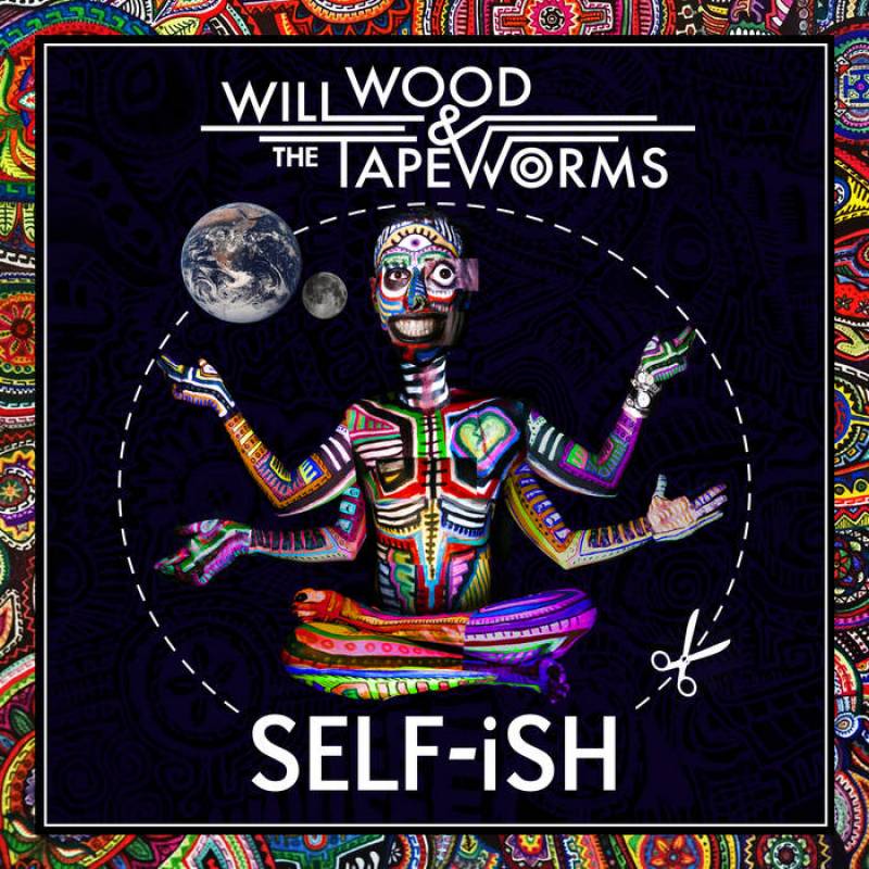chronique Will Wood & The Tapeworms - Self​-​ish