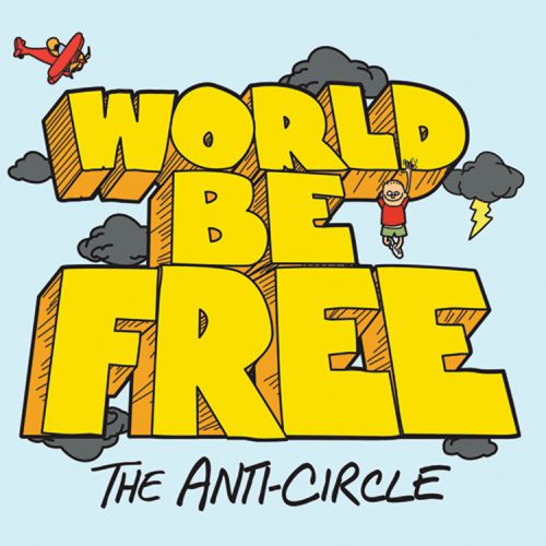 chronique World Be Free - The Anti-Circle