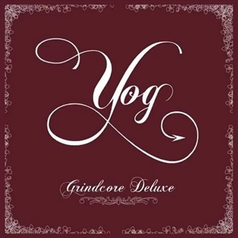 chronique Yog - Grindcore Deluxe