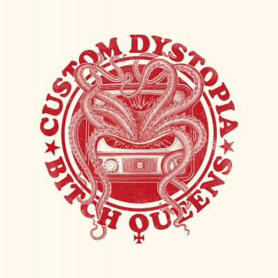 Bitch Queens - Custom Dystopia (chronique)