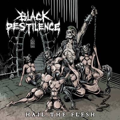 Black Pestilence - Hail THe Flesh (chronique)