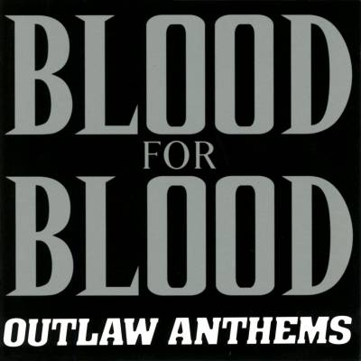 Blood For Blood - Outlaw Anthems (chronique)
