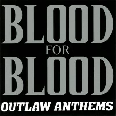 Blood For Blood - Outlaw Anthems