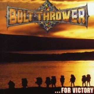 Bolt Thrower - ... For Victory (chronique)