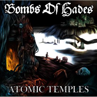 Bombs Of Hades - Atomic Temples (chronique)