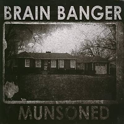 Brain Banger - Munsoned (chronique)