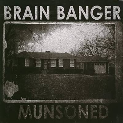 Brain Banger - Munsoned