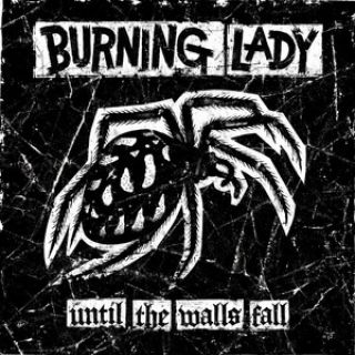 Burning Lady - Until The Walls Fall