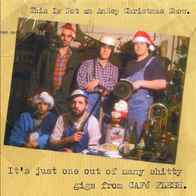 Café flesh - This is not an Amrep Christmas show. It's just one out of many shitty gigs from CAFé FLESH.