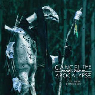 Cancel The Apocalypse - Our own democracy (chronique)