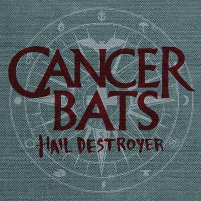 Cancer Bats - Hail Destroyer (chronique)
