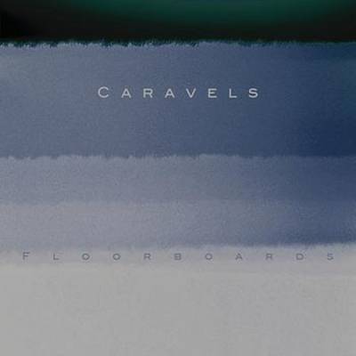 Caravels - Floorboards (chronique)