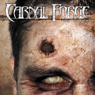 Carnal Forge - Aren't you dead yet