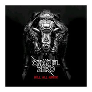 Channel Zero - Kill all Kings (chronique)