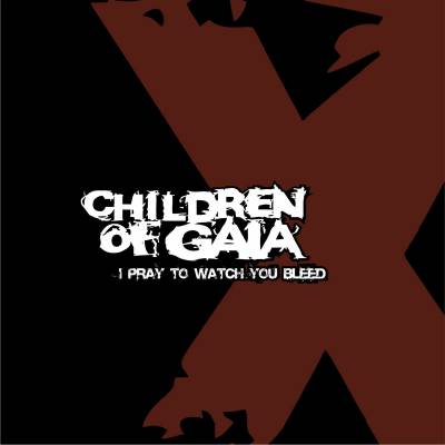 Children Of Gaia - I Pray To Watch You Bleed