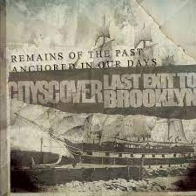 Cityscover + Last Exit To Brooklyn - Remains of the past, anchored in our days