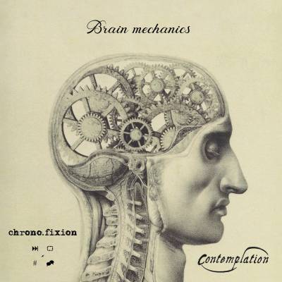 Contemplation + Chrono.fixion - Brain Mechanics
