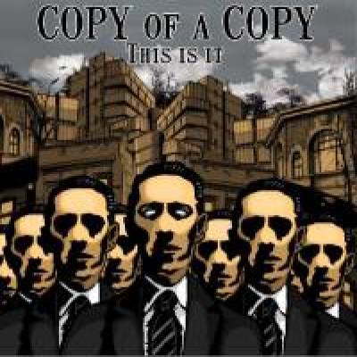 Copy of a copy - This is it