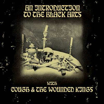 Cough + The Wounded Kings - An Introduction to the Black Arts (Chronique)