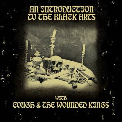 Cough + The Wounded Kings - An Introduction to the Black Arts (chronique)