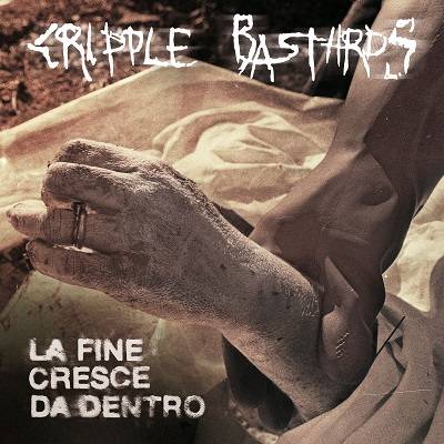 Cripple Bastards - La Fine Cresce Da Dentro (chronique)