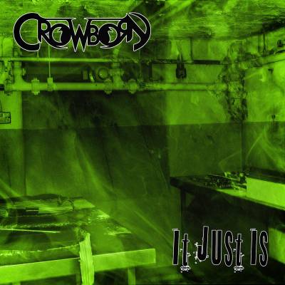 Crowborn - It Just Is