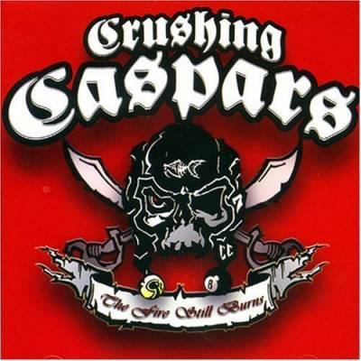 Crushing Caspars - The Fire Still Burns (Chronique)