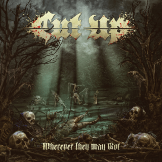 Cut Up - Wherever They May Rot (chronique)