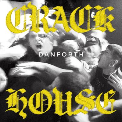 Danforth - Crack House (chronique)