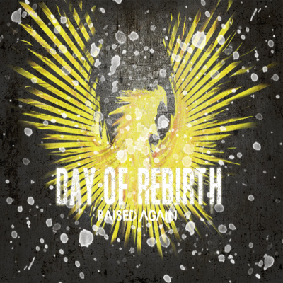 Day Of Rebirth - Raised Again