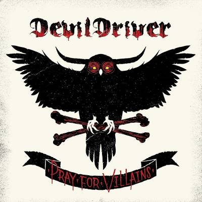 Devildriver - Pray For Villains (chronique)
