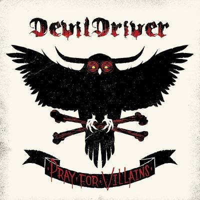 Devildriver - Pray For Villains (Chronique)