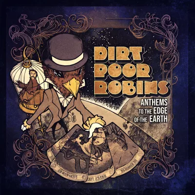 Dirt Poor Robins - Anthems to the Edge of the Earth (chronique)