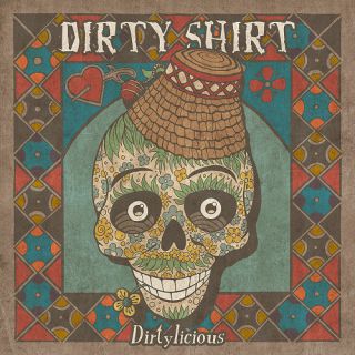 Dirty Shirt - Dirtylicious