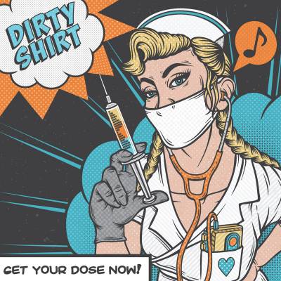 Dirty Shirt - Get Your Dose Now! (chronique)