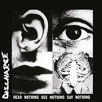 Discharge - Hear Nothing See Nothing Say Nothing